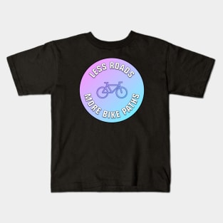 Less Roads More Bike Paths Kids T-Shirt